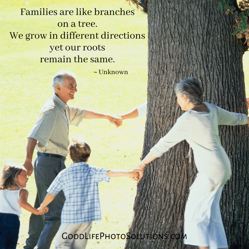 Inspiring Quotes about Family & Family History - Good Life Photo Solutions