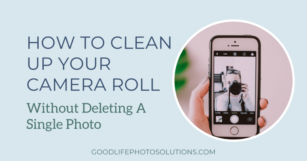 how-to-clean-up-your-camera-roll-without-deleting-a-single-photo-good